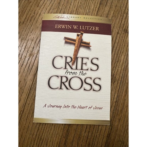 Cries From The Cross Erwin Lutzer Billy Graham Library Religion Christian - Picture 11 of 11